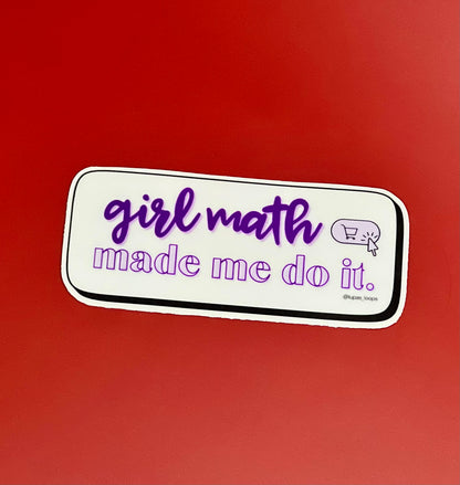 Girl Math Made Me Do It